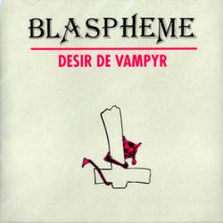 Blaspheme : Désir de Vampyr